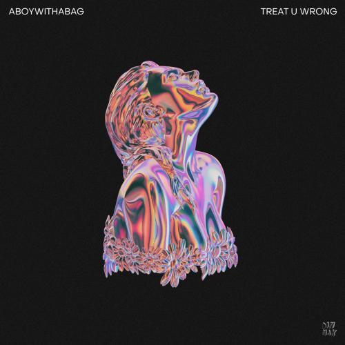 aboywithabag - Treat U Wrong