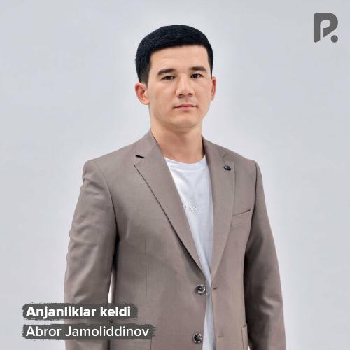 Anjanliklar Keldi - Abror Jamoliddinov