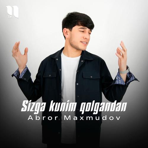 Sizga Kunim Qolgandan - Abror Maxmudov
