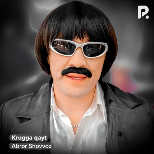 Abror Shovvoz - Krugga Qayt