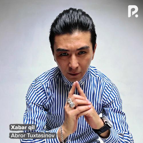 Xabar Qil - Abror Tuxtasinov