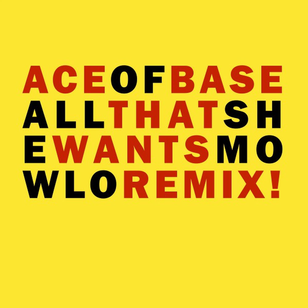 All That She Wants (Mowlo Remix) - Ace of Base