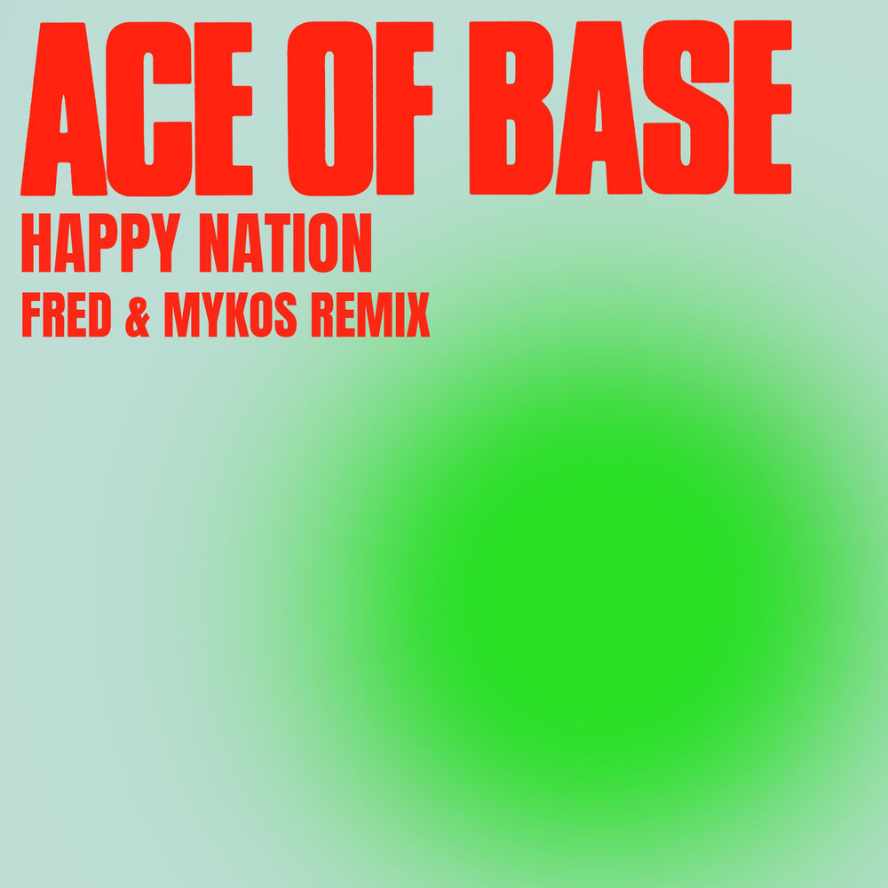 Happy Nation (Fred & Mykos Radio Remix) (Feat. Fred & Mykos) - Ace of Base feat. Fred & Mykos
