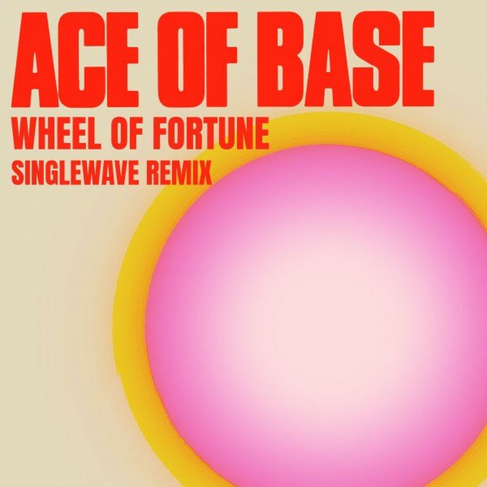 Wheel Of Fortune (Singlewave Instrumental) (Feat. Singlewave) - Ace of Base feat. Singlewave