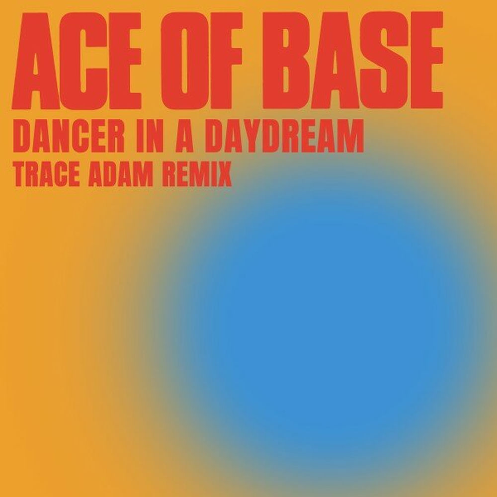 Dancer In A Daydream (Trace Adam Lucid Dream Remix) (Feat. Trace Adam) - Ace of Base feat. Trace Adam