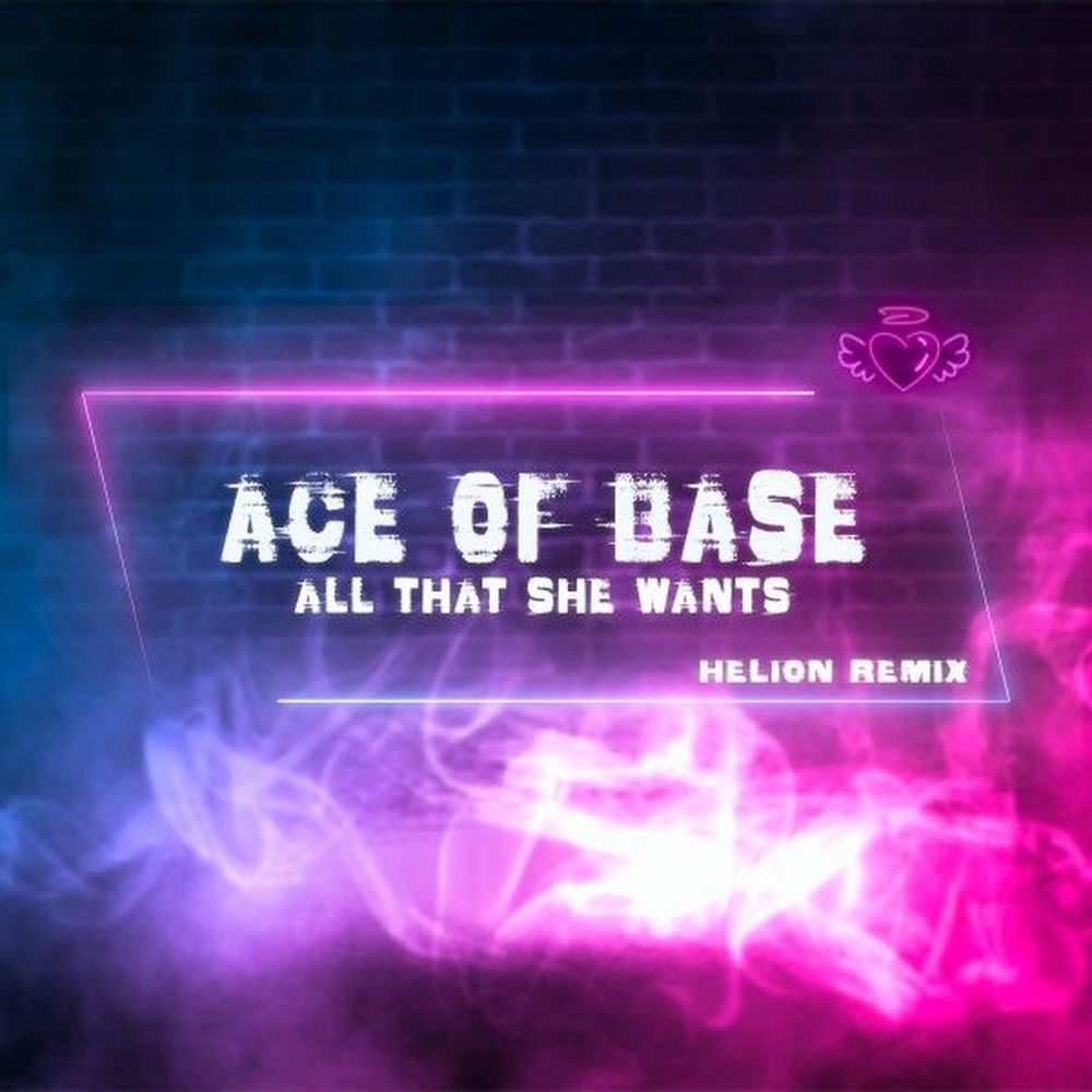 All That She Wants (Helion Extended Remix) - Ace of Base & Helion