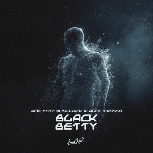 ACID BOYZ, Badjack & Alex D’Rosso - Black Betty