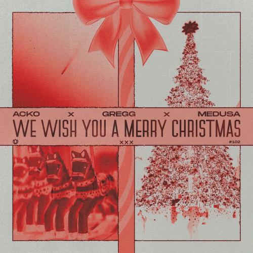 ACKO, Gregg & Medusa - We Wish You A Merry Christmas
