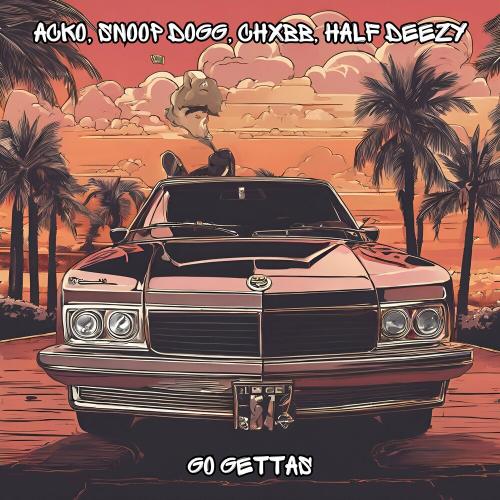 Acko, Snoop Dogg & Chxbb feat. Half Deezy - Go Gettas
