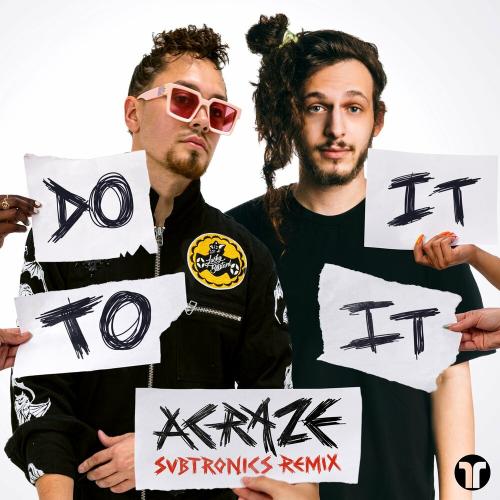 Acraze feat. Cherish - Do It To It (Subtronics Remix)