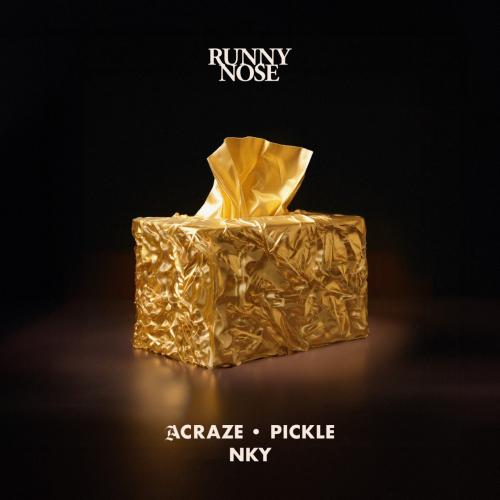Acraze feat. Pickle & NKY - Runny Nose