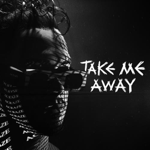 Acraze - Take Me Away