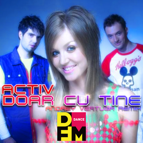 Activ - Doar Cu Tine (Andrey Vertuga DFM Radio Edit)