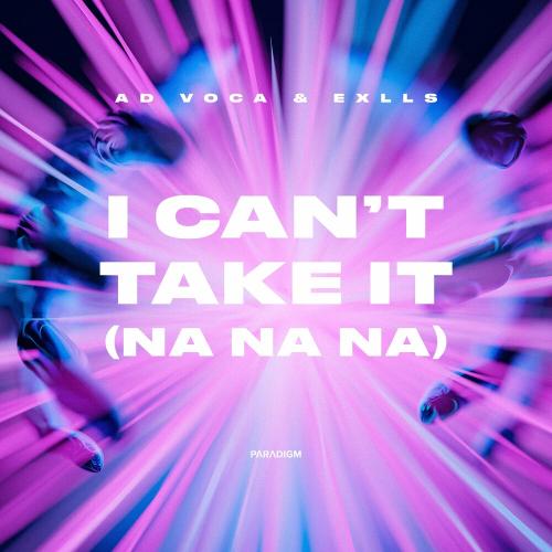 I Cant Take It (Na Na Na) - Ad Voca feat. Exlls