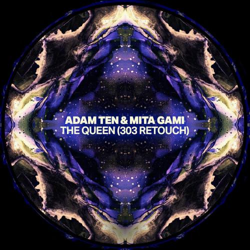 Adam Ten & Mita Gami - The Queen (303 Retouch)