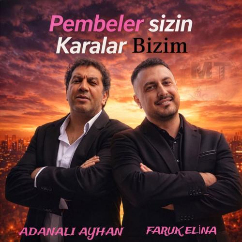 Adanalı Ayhan feat. Faruk ELİNA - Pembeler Sizin
