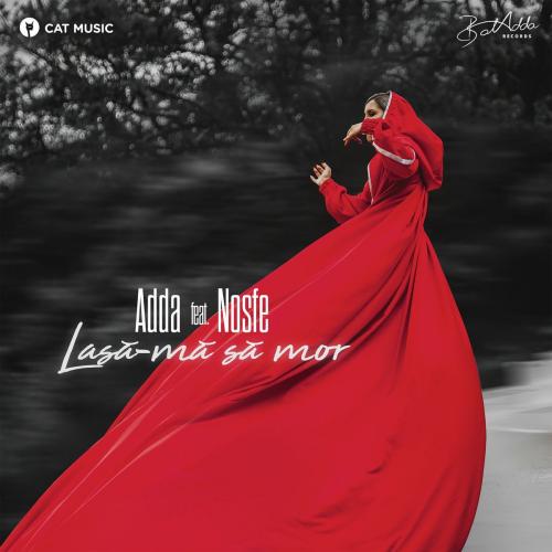 ADDA feat. Nosfe - Lasa-mă să mor