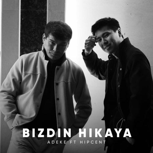 ADEKE, hipcent - Bizdin Hikaya