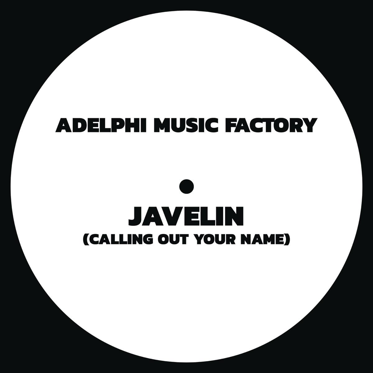 Javelin (Calling Out Your Name) - Adelphi Music Factory