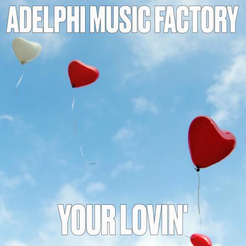 Adelphi Music Factory - Your Lovin'