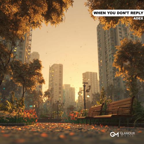 ADEX - When You Don’t Reply