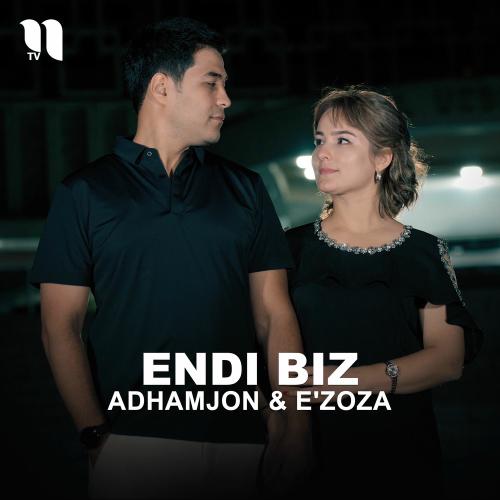 Endi Biz - Adhamjon & E'zoza