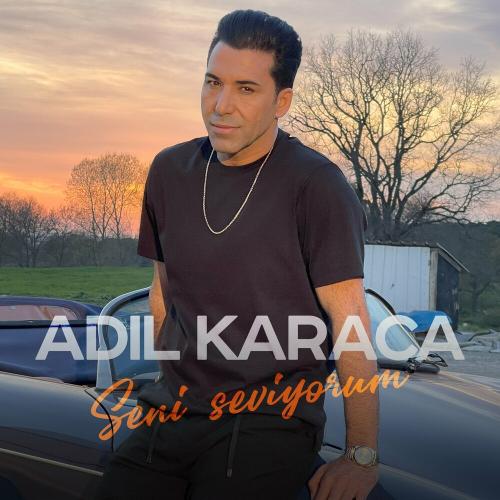 Seni Seviyorum - Adil Karaca