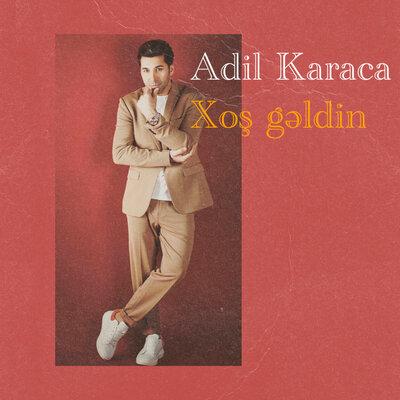 Xoş Gəldin - Adil Karaca