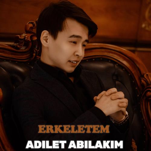 Adilet Abilakim - Erkeletem