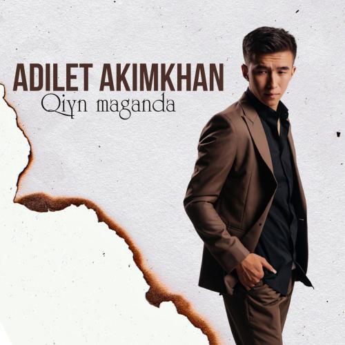 Adilet Akimkhan - Qiyn maganda