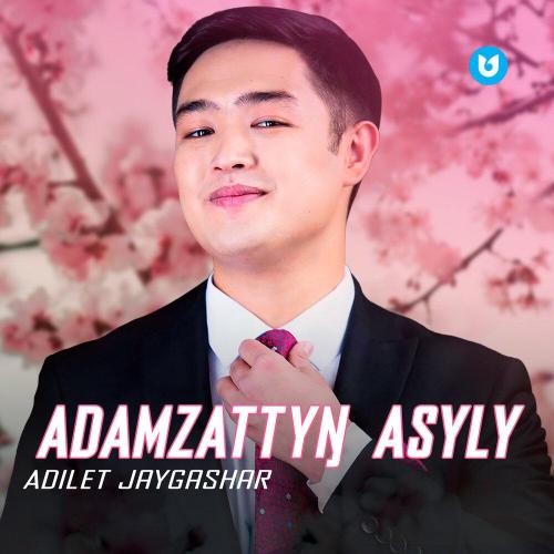 Adilet Jaygashar - Adamzattyŋ Asyly