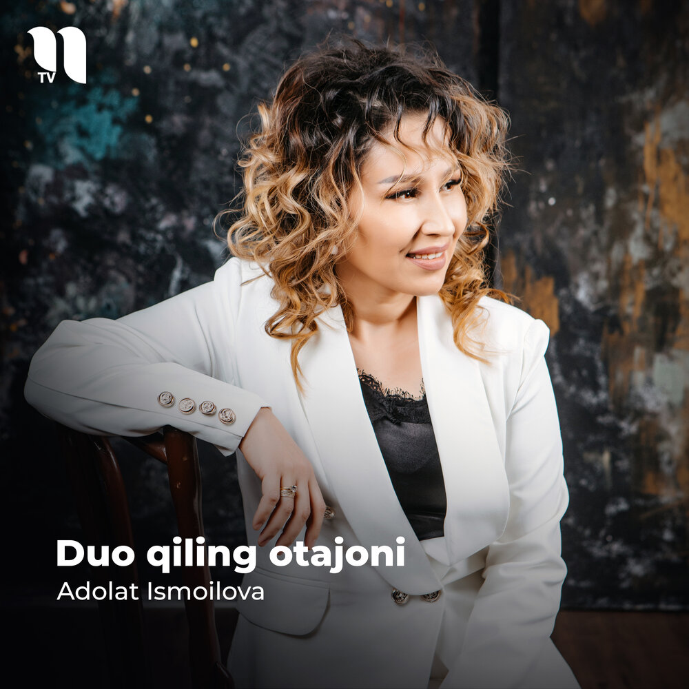 Duo Qiling Otajoni - Adolat Ismoilova