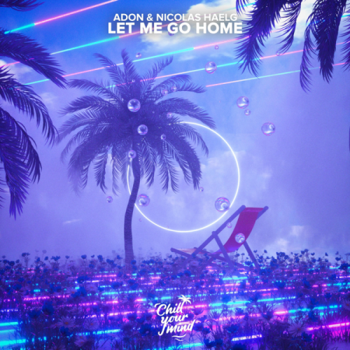Adon & Nicolas Haelg - Let Me Go Home