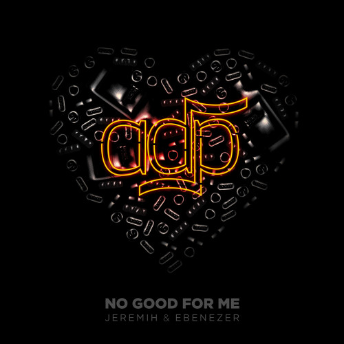 Adp & Jeremih & Ebenezer - No Good For Me