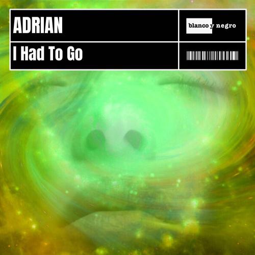 I Had to Go - Adrian