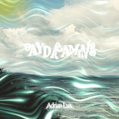 Daydreaming - Adrian Lux