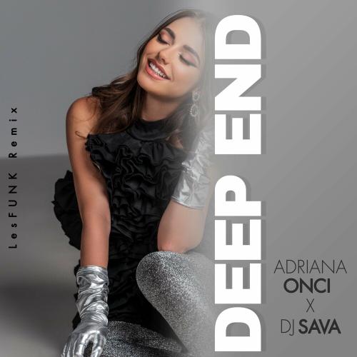 Adriana Onci & DJ Sava feat. LesFUNK - Deep End (Lesfunk Remix)