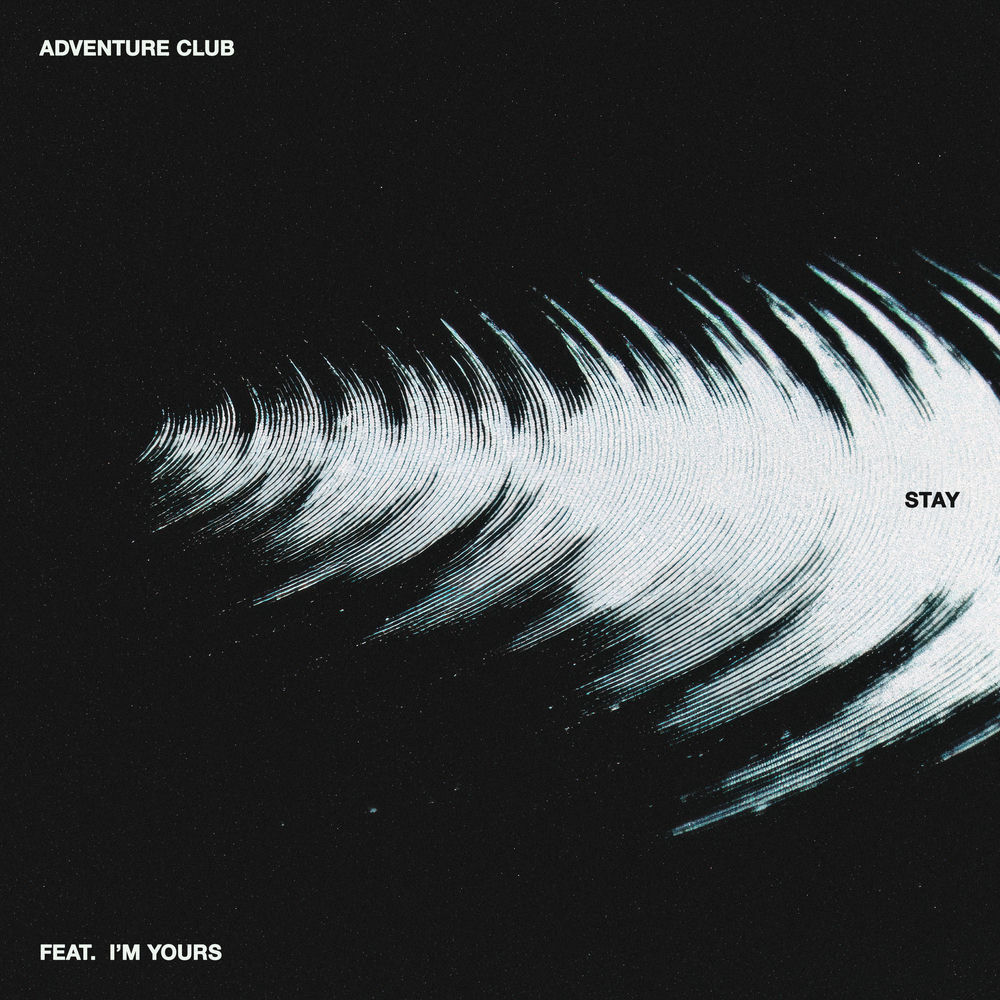 Stay - Adventure Club & I'm Yours