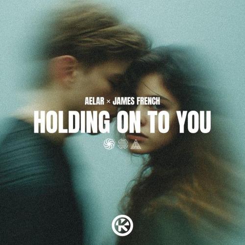 AELAR & James French - Holding On To You