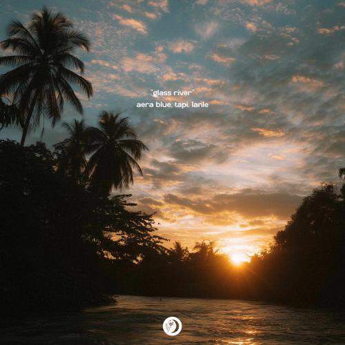 Aera Blue, Tapi & Lanle - Glass River