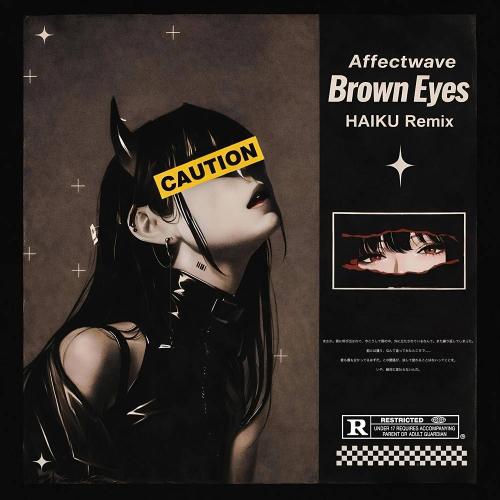 Affectwave - Brown Eyes (HAIKU Remix)