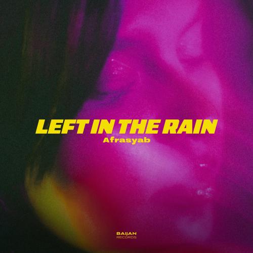 Left In The Rain - Afrasyab