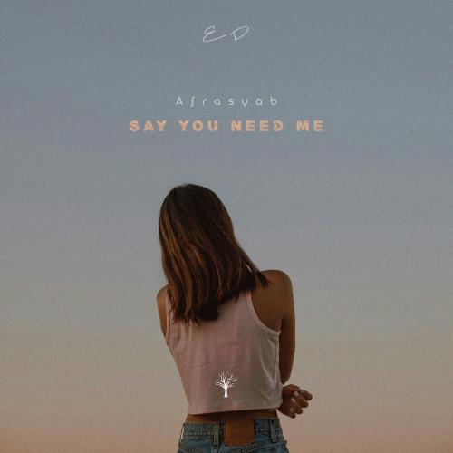 Afrasyab - Say You Need Me