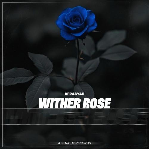 Afrasyab - Wither Rose