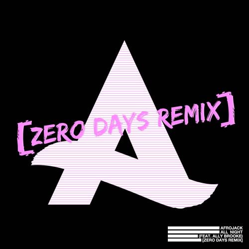 Afrojack feat. Ally Brooke - All Night (Zero Days Remix)