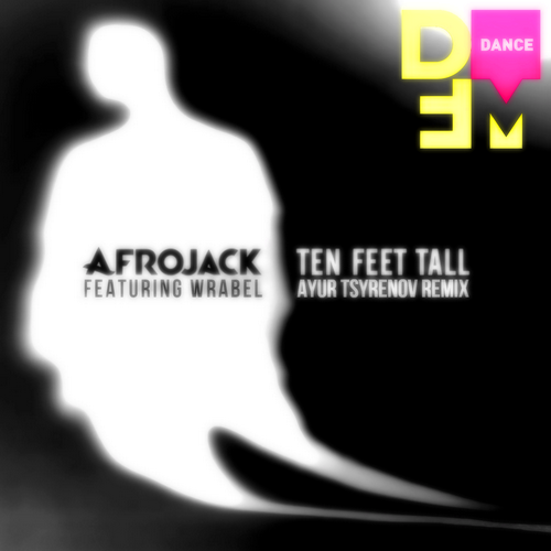 Afrojack feat. Wrabel - Ten Feet Tall (Ayur Tsyrenov DFM Remix)