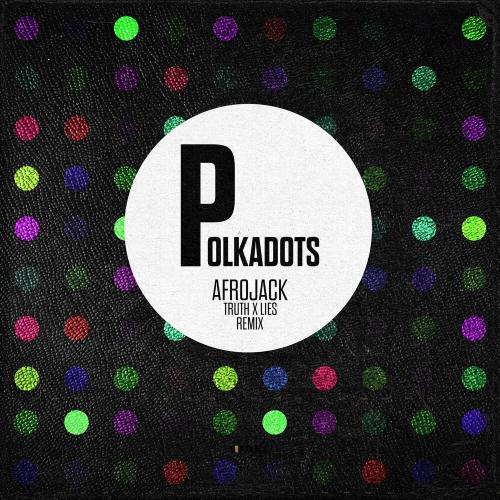 Afrojack - Polkadots (Truth X Lies Remix)