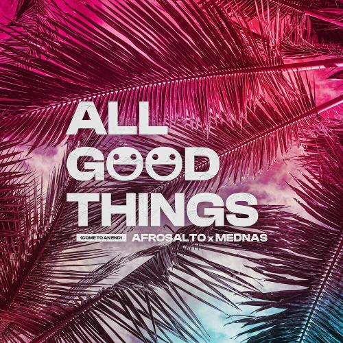 Afrosalto, Mednas, Afrojack & Gregor Salto - All Good Things (Come To An End)