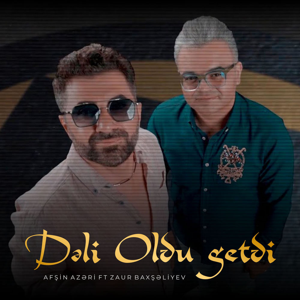 Dəli Oldu Getdi - Afshin Azari feat. Zaur Baxşəliyev
