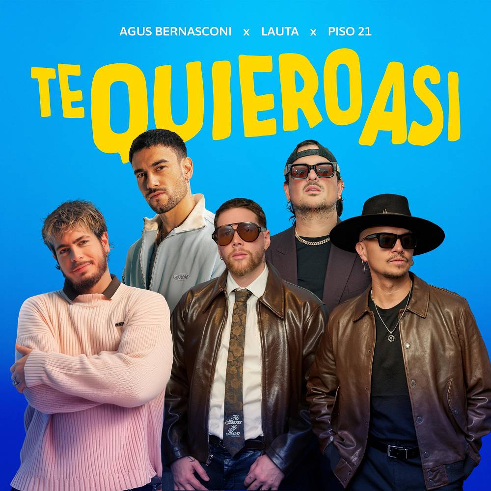 Te quiero así - Agus Bernasconi & Lauta & Piso 21